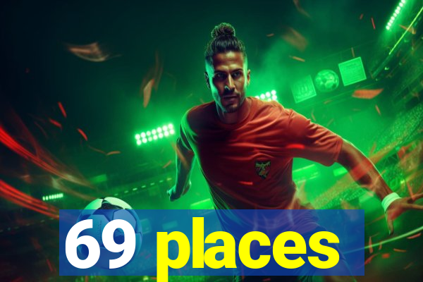 69 places